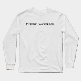 Future Lawperson Long Sleeve T-Shirt